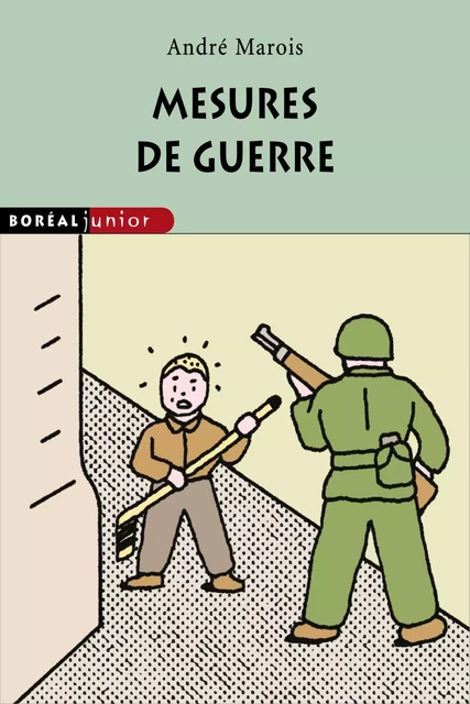 Mesures de guerre - André Marois - Editions du Boréal