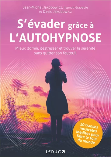 S'évader grâce à l'autohypnose - Jean-Michel Jakobowicz, David Jakobowicz - Éditions Leduc