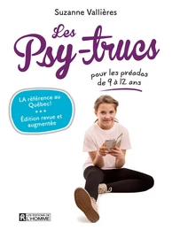 Les Psy-trucs pour les préados de 9 à 12 ans