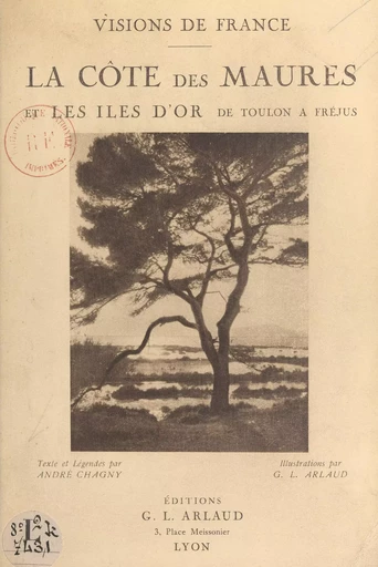 La Côte des Maures et les îles d'or de Toulon à Fréjus - André Chagny - FeniXX rédition numérique