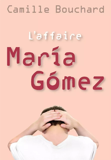 L'affaire María Gómez - Camille Bouchard - De la Bagnole