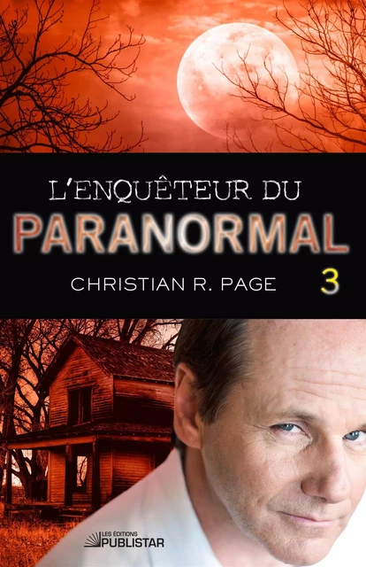 L'Enquêteur du paranormal, tome 3 - Christian R. Page - Publistar