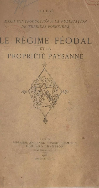 Essai d'introduction à la publication de terriers foréziens -  Soulgé - FeniXX réédition numérique