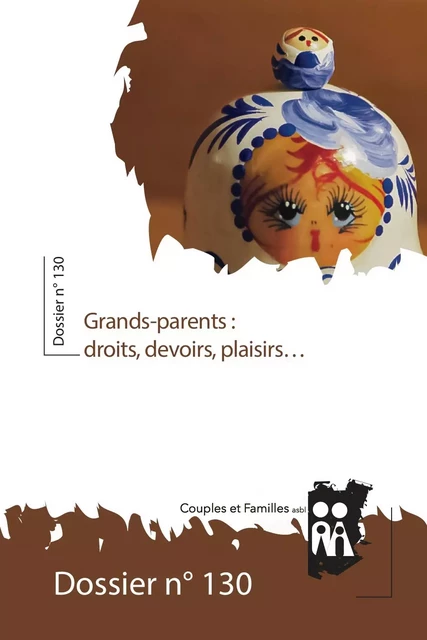 Grands-parents : droits, devoirs, plaisirs… - Audrey Dessy, Bernard Baille, Michel Berhin, André Boxus, Marie-Noëlle Cassart, Aurelie Degoedt, Louis-Marie Denis, Andrée de Smet, Anaïs Feyens, José Gérard, Pierre Gobiet, Amélie Hanquet, Jean Hinnekens, Jacqueline Pourtois, Pierre Rénert, Violette Soyez, Sigrid Vannuffel, Monique Wybaux - Couples et Familles asbl