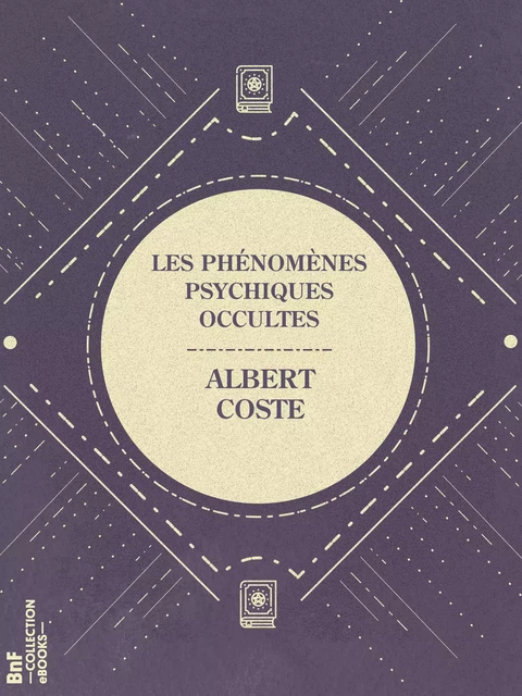 Les Phénomènes psychiques occultes - Albert Coste - BnF collection ebooks