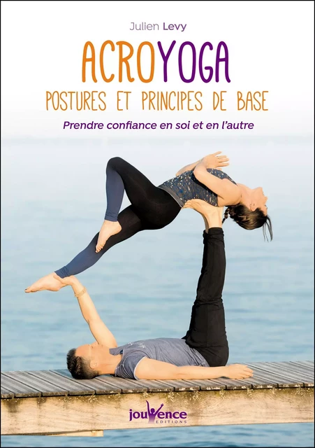 Acroyoga : postures et principes de base - Julien Levy - Éditions Jouvence