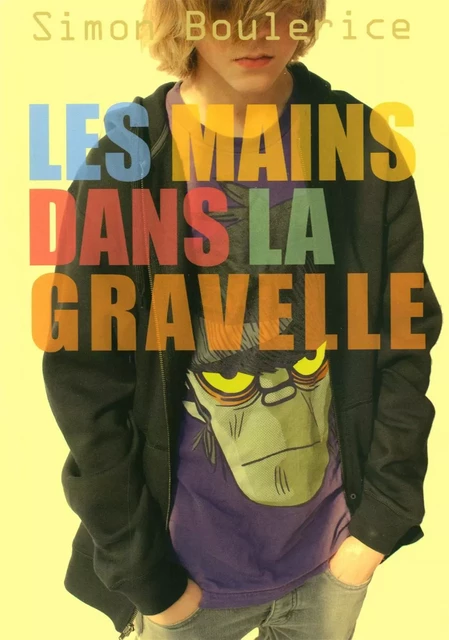 Les mains dans la gravelle - Simon Boulerice - De la Bagnole