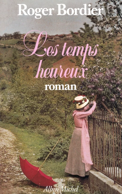 Les Temps heureux - Roger Bordier - Albin Michel