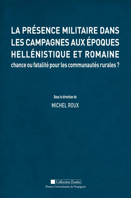 La présence militaire dans les campagnes aux époques hellénistique et romaine -  - Presses universitaires de Perpignan