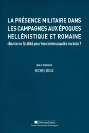 La présence militaire dans les campagnes aux époques hellénistique et romaine