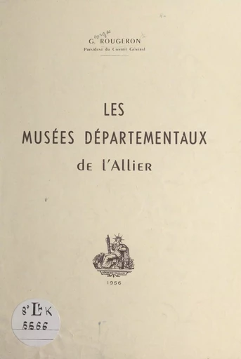 Les musées départementaux de l'Allier - Georges Rougeron - FeniXX réédition numérique