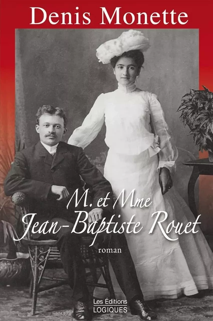 M. et Mme Jean-Baptiste Rouet - Denis Monette - Logiques