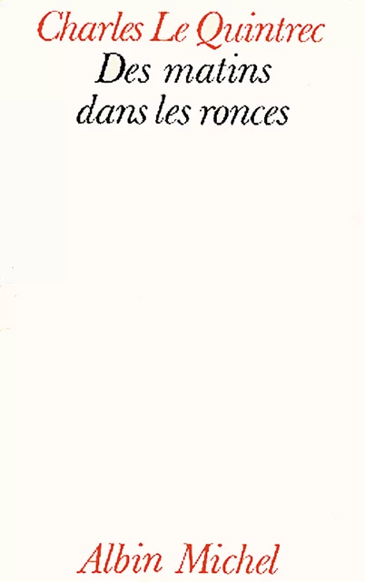 Des matins dans les ronces - Charles Le Quintrec - Albin Michel