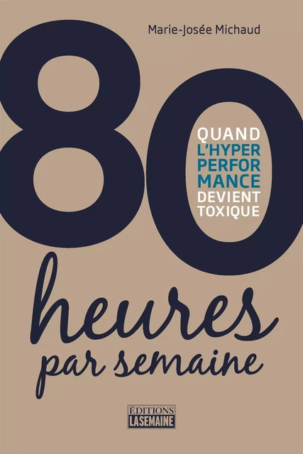 80 heures par semaine - MARIE-JOSEE MICHAUD - La Semaine