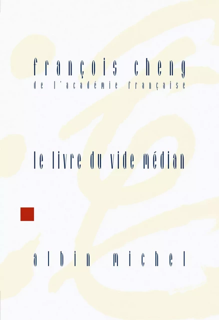 Le Livre du vide médian - François Cheng - Albin Michel