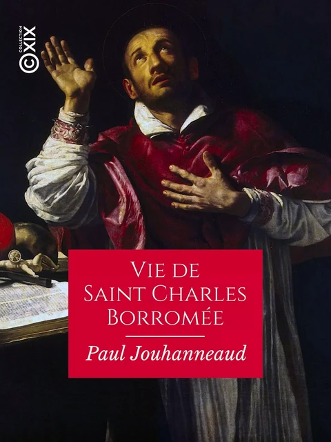 Vie de Saint Charles Borromée - Paul Jouhanneaud - Collection XIX