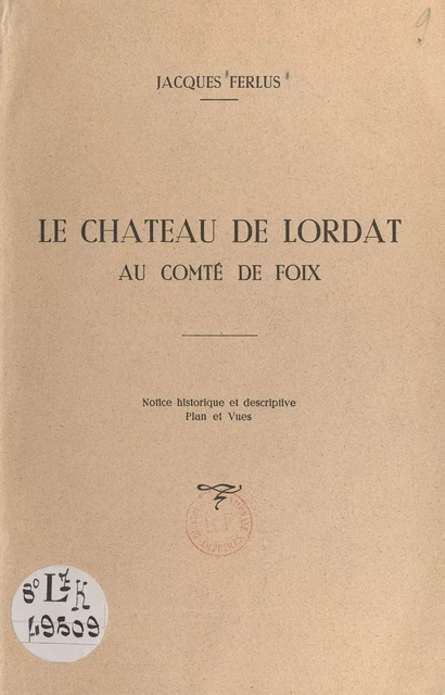 Le château de Lordat au comté de Foix - Jacques Ferlus - FeniXX rédition numérique