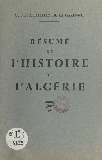 Résumé de l'histoire de l'Algérie - Alphonse Dalmay de La Garennie - FeniXX réédition numérique