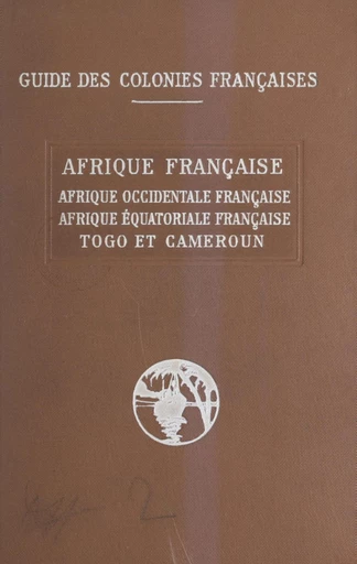 Afrique française - Georges Hardy, Julien Maigret, M. Truitard - FeniXX réédition numérique