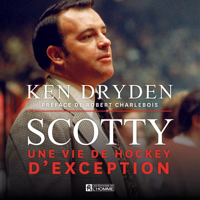 Scotty - Ken Dryden - Les Éditions de l'Homme