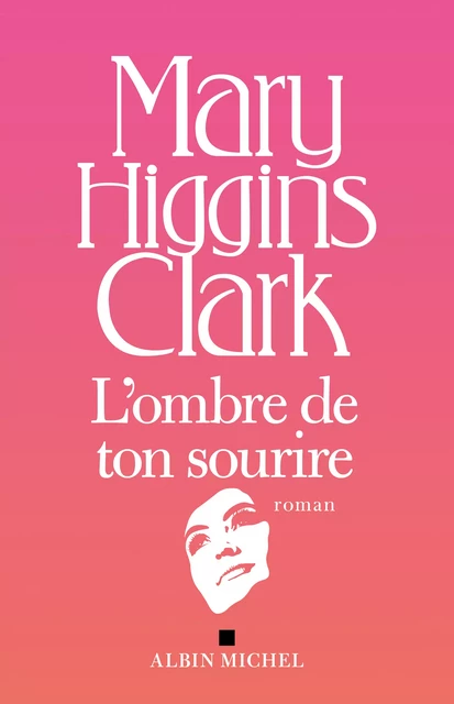 L'Ombre de ton sourire - Mary Higgins Clark - Albin Michel