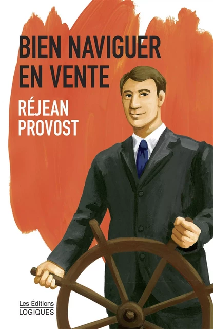 Bien naviguer en vente - Réjean Provost - Logiques