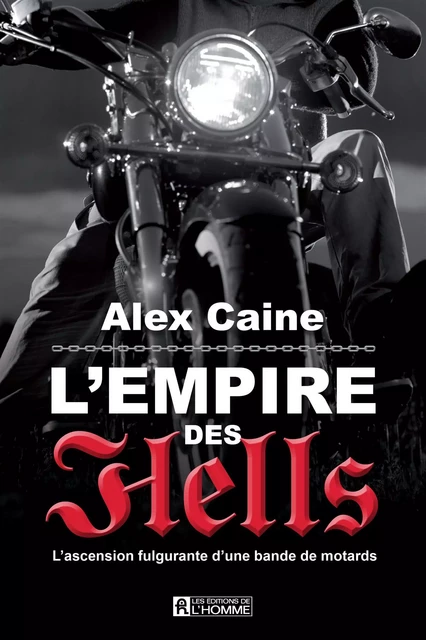 Empire des Hell's - Alex Caine - Les Éditions de l'Homme