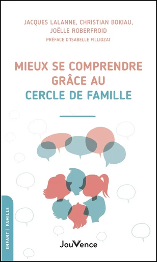 Mieux se comprendre grâce au cercle de Famille - Christian Bokiau, Jacques Lalanne, Joëlle Roberfroid - Éditions Jouvence