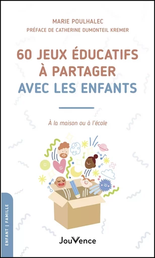 60 jeux éducatifs à partager avec les enfants - Marie Poulhalec - Éditions Jouvence