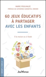 60 jeux éducatifs à partager avec les enfants