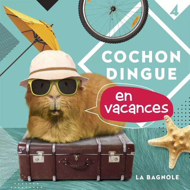 Cochon Dingue en vacances -  Collectif - De la Bagnole