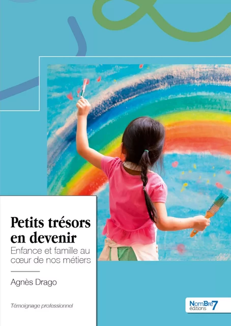 Petits trésors en devenir - Agnes Drago - Nombre7 Editions