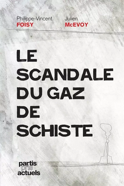 Le scandale du gaz de schiste - Philippe-Vincent Foisy, Julien McEvoy - VLB éditeur