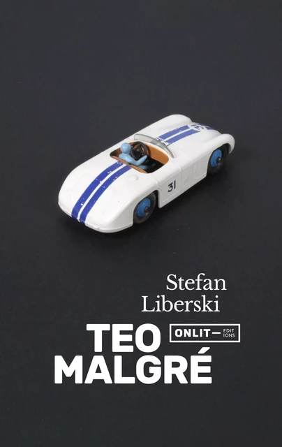 Teo malgré - Stefan Liberski - ONLIT ÉDITIONS