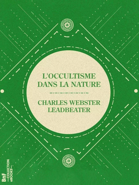 L'Occultisme dans la nature - Charles Webster Leadbeater - BnF collection ebooks