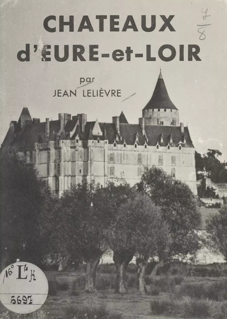 Châteaux de l'Eure-et-Loir - Jean Lelièvre - FeniXX réédition numérique