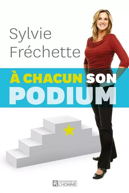 À chacun son podium - Sylvie Fréchette - Les Éditions de l'Homme