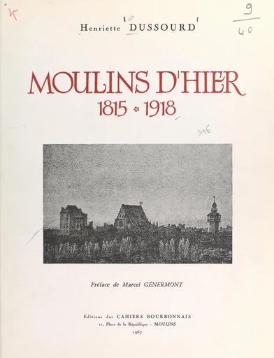 Moulins d'hier, 1815-1918 - Henriette Dussourd - FeniXX rédition numérique