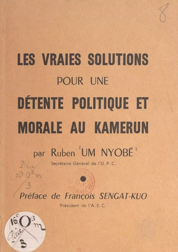 Les vraies solutions pour une détente politique et morale au Kamerun - Charles Assigui Tchungui, Ruben Um Nyobé - FeniXX réédition numérique