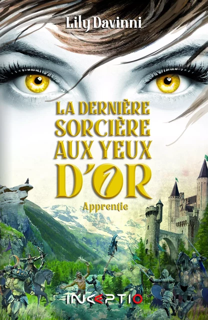 La Dernière Sorcière aux Yeux d'Or - Tome 1 - Lily Davinni - Inceptio Éditions