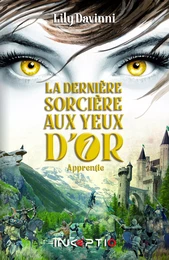 La Dernière Sorcière aux Yeux d'Or - Tome 1