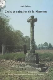 Croix et calvaires de la Mayenne