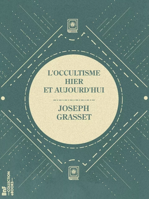 L'Occultisme hier et aujourd'hui - Joseph Grasset - BnF collection ebooks