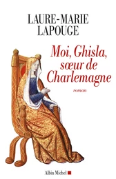 Moi, Ghisla soeur de Charlemagne