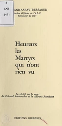 Heureux les martyrs qui n'ont rien vu