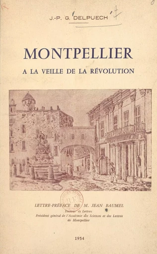 Montpellier à la veille de la Révolution - Joseph-Pierre Gabriel Delpuech - FeniXX réédition numérique