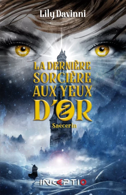 La Dernière Sorcière aux Yeux d'Or - Tome 2 - Lily Davinni - Inceptio Éditions