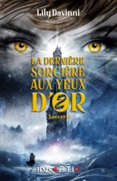 La Dernière Sorcière aux Yeux d'Or - Tome 2