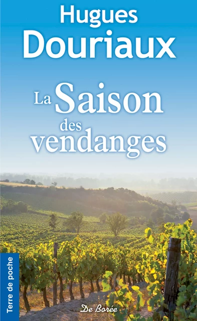 La Saison des vendanges - Hugues Douriaux - De Borée