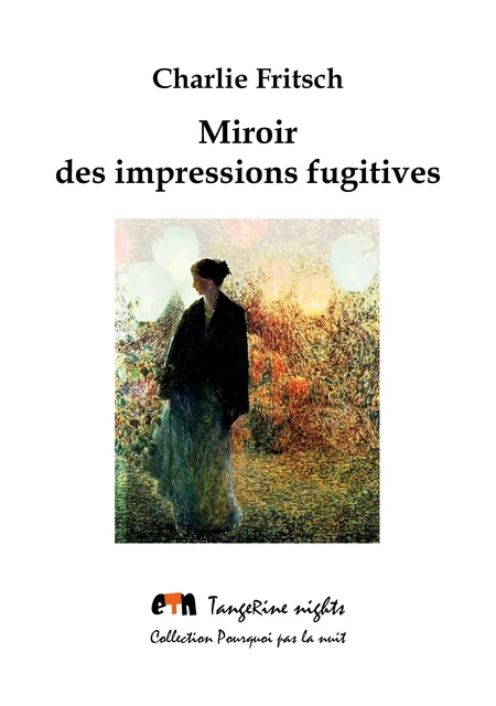 Miroir des impressions fugitives - Charlie Fritsch - Editions Tangerine nights